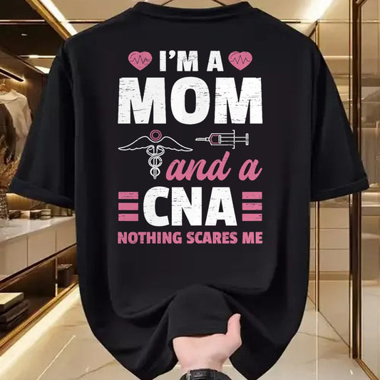 Funny Nurse Shirt, Nurse Unisex T-Shirt/Hoodie/Sweatshirt HLT00 - I'm A Mom And A CNA Nothing Scares Me - Funny Nurse T-Shirt