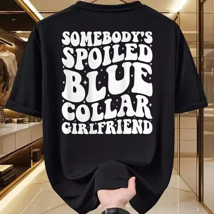 Best Wife Shirt, Wife and Husband Unisex T-Shirt/Hoodie/Sweatshirt HLT00 - Somebody's Spoiled Blue Collar Girlfriend Someones spoiled T-Shirt