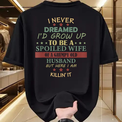 Best Wife Shirt, Wife and Husband Unisex T-Shirt/Hoodie/Sweatshirt HLT00 - Gift for wife T shirt, spoiled wife   I Never Dreamed To Be A Spoiled Wife Of Grumpy Old Husband Tan