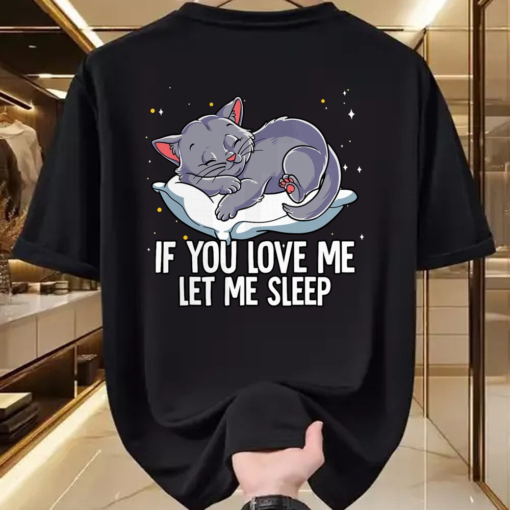 Cat Love Shirt, Funny Cat Lover Gift UnisexT-Shirt/Hoodie/Sweatshirt HLT00 - If You Love Me Let Me Sleep Cat T-Shirt