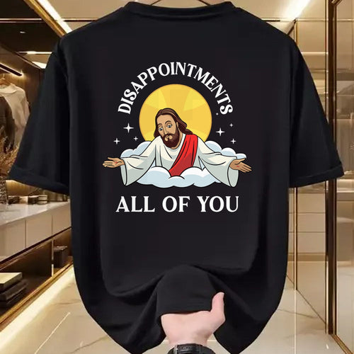 Christian Tee, Christian Faith Unisex T-Shirt/Hoodie/Sweatshirt HLT00 - Jesus-Christ Meme You Are All Disappointments Christian T-Shirt