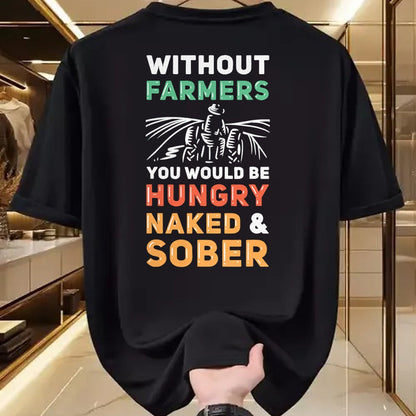 Best Farmer Life Shirt, Funny Farmer UnisexT-Shirt/Hoodie/Sweatshirt HLT00 - Without Farmers You Would Be Hungry Naked And Sober Farmer T-Shirt