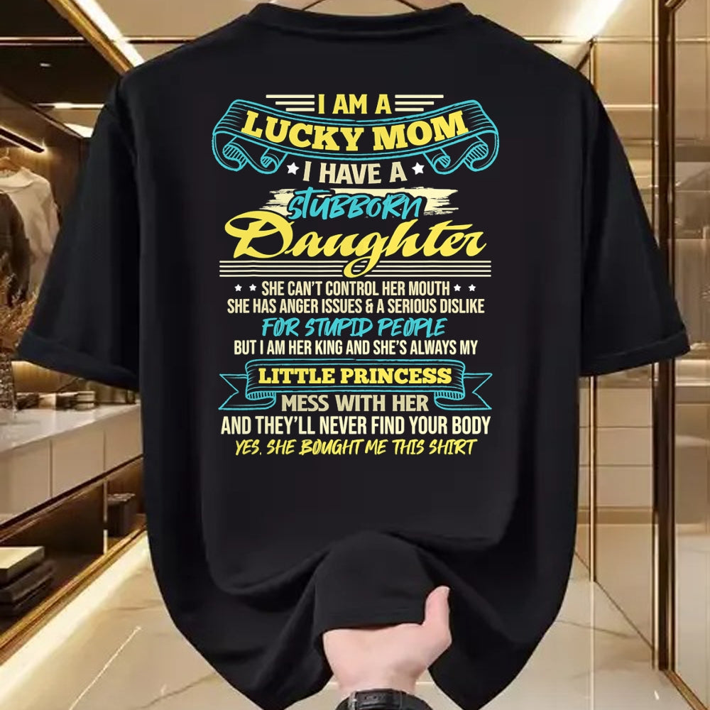 Gift for Mom Shirt, Funny Mom Unisex T-Shirt/Hoodie/Sweatshirt HLT00 - I Am A Lucky Mom I Have Stubborn Daughter Mother_s Day T-Shirt