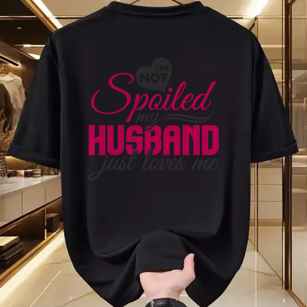 Best Wife Shirt, Wife and Husband Unisex T-Shirt/Hoodie/Sweatshirt HLT00 - Gift for wife T shirt, spoiled wife   I'm not Spoiled my Husband Just Loves Me - Wife Husband T-Shir