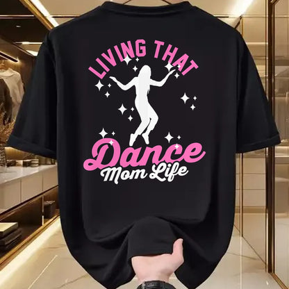 Gift for Mom Shirt, Funny Mom Unisex T-Shirt/Hoodie/Sweatshirt HLT00 - Funny Dance Mom Living That Dance Mom Life Mother_s Day T-Shirt