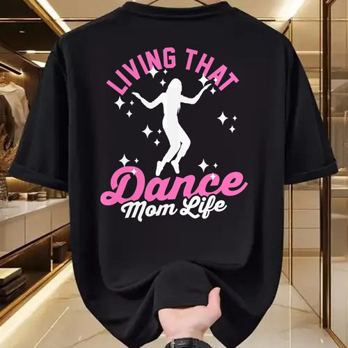 Gift for Mom Shirt, Funny Mom Unisex T-Shirt/Hoodie/Sweatshirt HLT00 - Funny Dance Mom Living That Dance Mom Life Mother_s Day T-Shirt