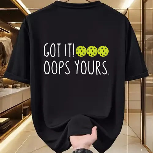 Funny Pickleball Shirt, Pickleball Lover Unisex T-Shirt/Hoodie/Sweatshirt HLT00 - Funny Pickleball Lovers Got It Oops Yours Long Sleeve T-Shirt
