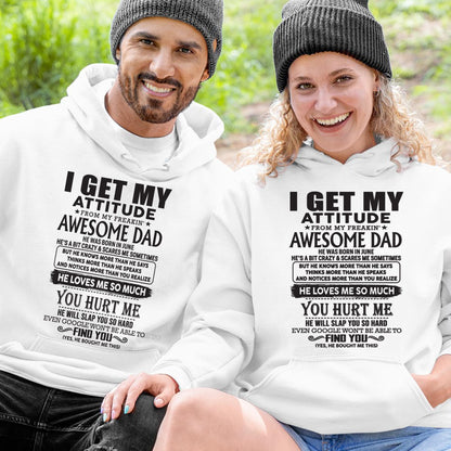 June - I GET MY ATTITUDE FROM MY FREAKIN' AWESOME DAD - Gift for Son and Daughter From Dad - NINA06 (SKU-TDD-06)