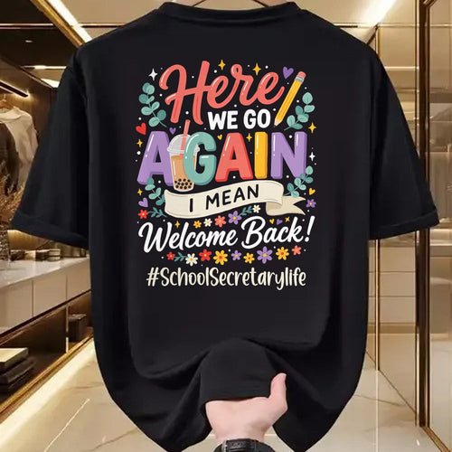 Best Student Shirt, Funny Back To School UnisexT-Shirt/Hoodie/Sweatshirt HLT00 - School Secretary Here We Go Again Welcome Back to School T-Shirt