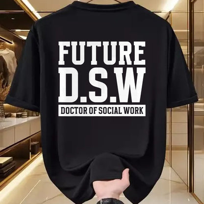 Best Doctor Shirt, Funny Doctor UnisexT-Shirt/Hoodie/Sweatshirt HLT00 - Future D.S.W. Doctor of Social Work Doctoral Student Grad T-Shirt