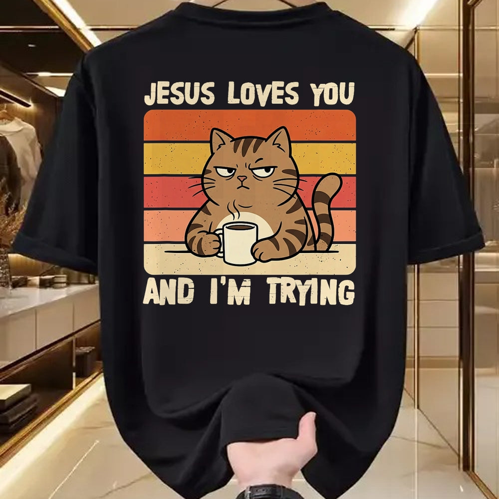 Cat Love Shirt, Funny Cat Lover Gift UnisexT-Shirt/Hoodie/Sweatshirt HLT00 - Jesus Loves You and I_m-Trying Funny Christian Cat Meme T-Shirt
