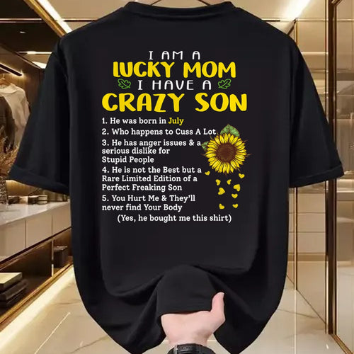 Gift for Mom Shirt, Funny Mom Unisex T-Shirt/Hoodie/Sweatshirt HLT00 - I am a lucky mom i have a crazy son he was born in july T-Shirt