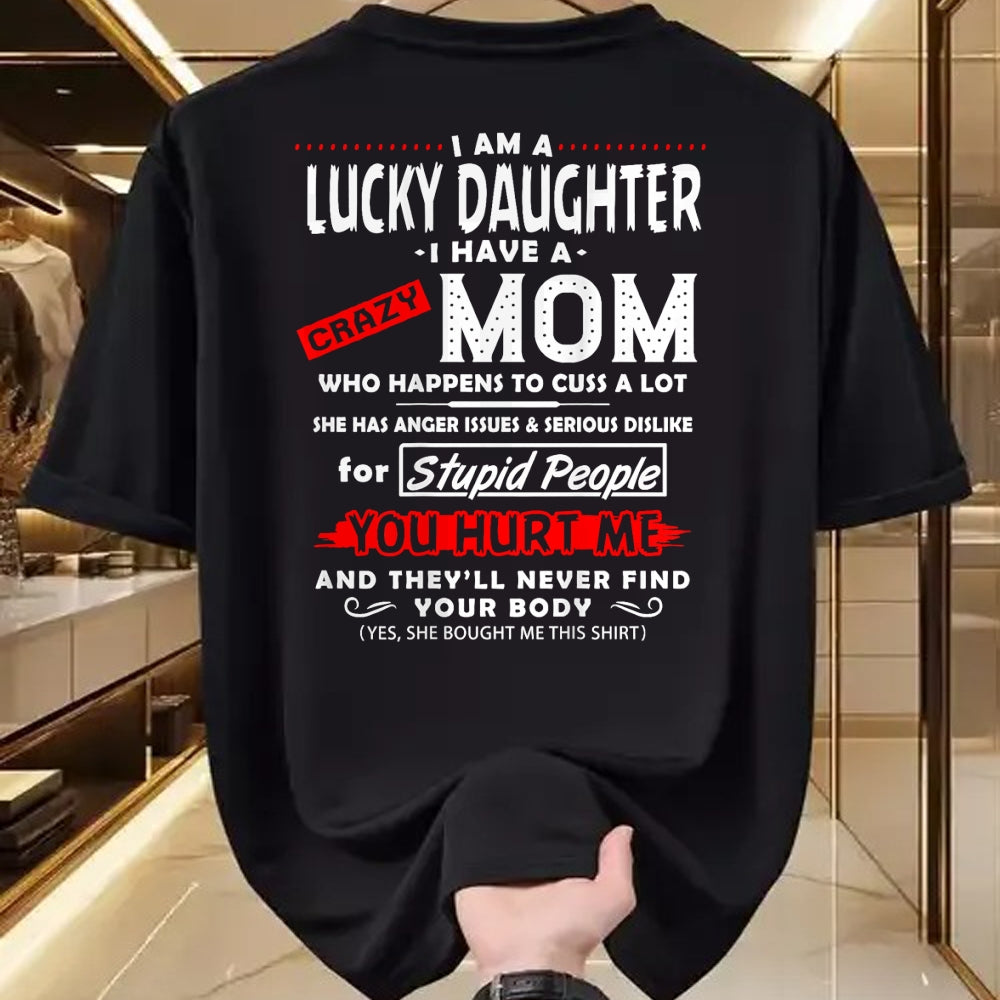 Gift for Mom Shirt, Funny Mom Unisex T-Shirt/Hoodie/Sweatshirt HLT00 - Funny Family Shirt I Am A Lucky Daughter I Have A Crazy Mom T-Shirt