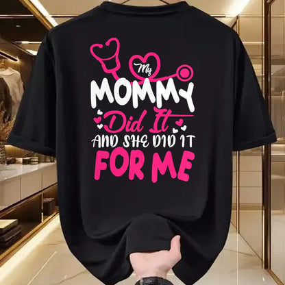 Funny Nurse Shirt, Nurse Unisex T-Shirt/Hoodie/Sweatshirt HLT00 - My Mommy Did It And She Did It For Me Mom Nurse Graduation T-Shirt