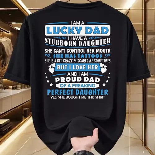 Gift for Dad Shirt, Funny Dad Unisex T-Shirt/Hoodie/Sweatshirt HLT00 – I Am A Lucky Dad I Have Stubborn Daughter Father_s Day Mens T-Shirt