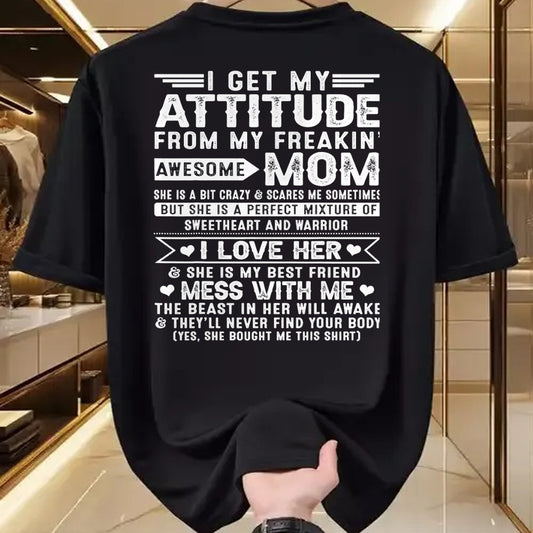 Gift for Mom Shirt, Funny Mom Unisex T-Shirt/Hoodie/Sweatshirt HLT00 - I Get My Attitude From My Freaking Awesome Mom For Men Women T-Shirt