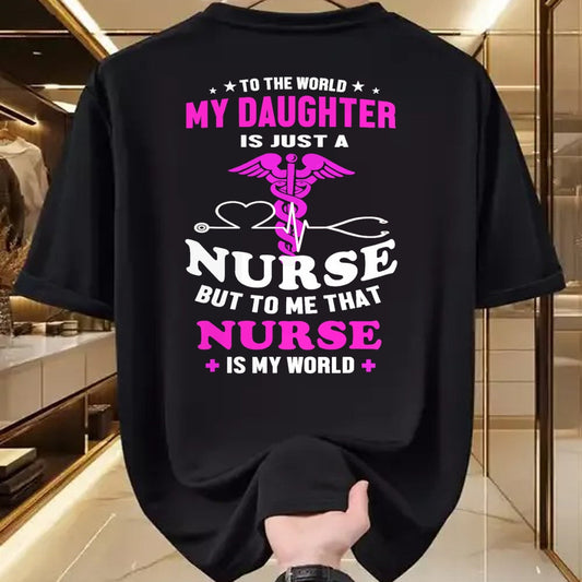 Funny Nurse Shirt, Nurse Unisex T-Shirt/Hoodie/Sweatshirt HLT00 - To The World My Daughter Is Just A Nurse Nurse Mom tshirt T-Shirt
