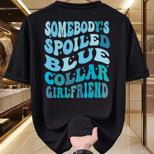 Best Wife Shirt, Wife and Husband Unisex T-Shirt/Hoodie/Sweatshirt HLT00 - Somebody's spoiled blue collar girlfriend, Funny girlfrien T-Shirt