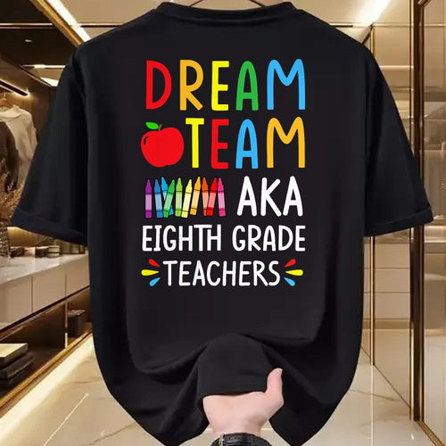 Best Student Shirt, Funny Back To School UnisexT-Shirt/Hoodie/Sweatshirt HLT00 - Dream Team aka Eighth Grade Teacher - Funny Back To School T-Shirt
