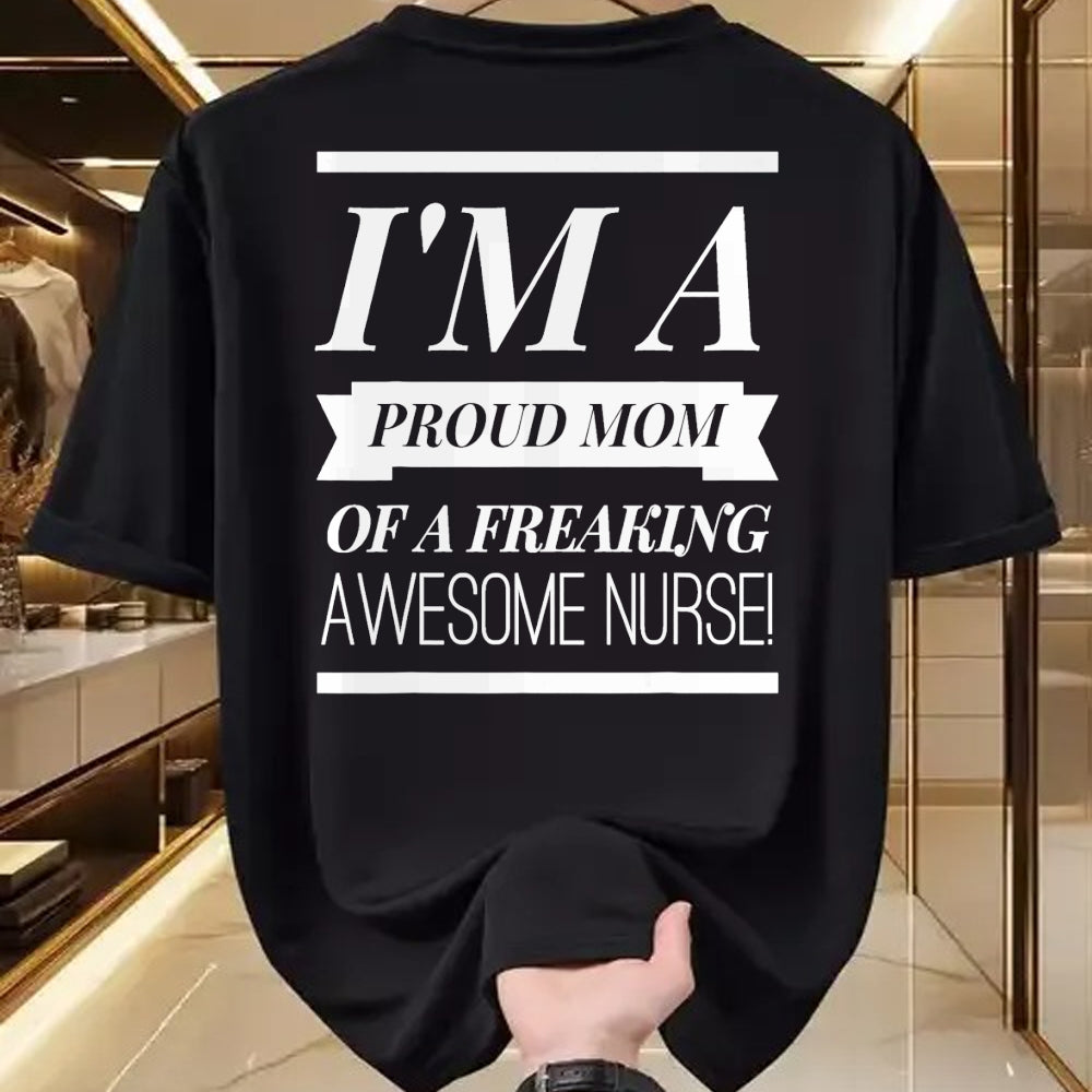 Gift for Mom Shirt, Funny Mom Unisex T-Shirt/Hoodie/Sweatshirt HLT00 - I'm A Proud Dad Mom Of A Freaking Awesome Nurse t shirt