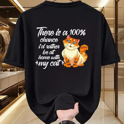 Cat Love Shirt, Funny Cat Lover Gift UnisexT-Shirt/Hoodie/Sweatshirt HLT00 - There Is A 100 Chance I_d Rather Be At Home With My Cat T-Shirt