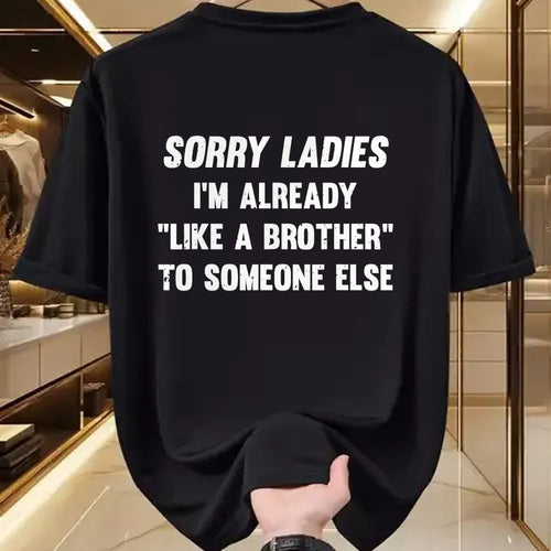 Best Husband Shirt, Wife and Husband Unisex T-Shirt/Hoodie/Sweatshirt HLT00 - Sorry Ladies I_m Already Like A Brother Someone Else T-Shirt