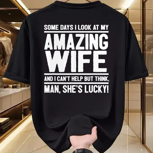 Best Wife Shirt, Wife and Husband Unisex T-Shirt/Hoodie/Sweatshirt HLT00 - Gift for wife T shirt, lucky wife   I Look At My Amazing Wife - Man, She's Lucky T-Shirt
