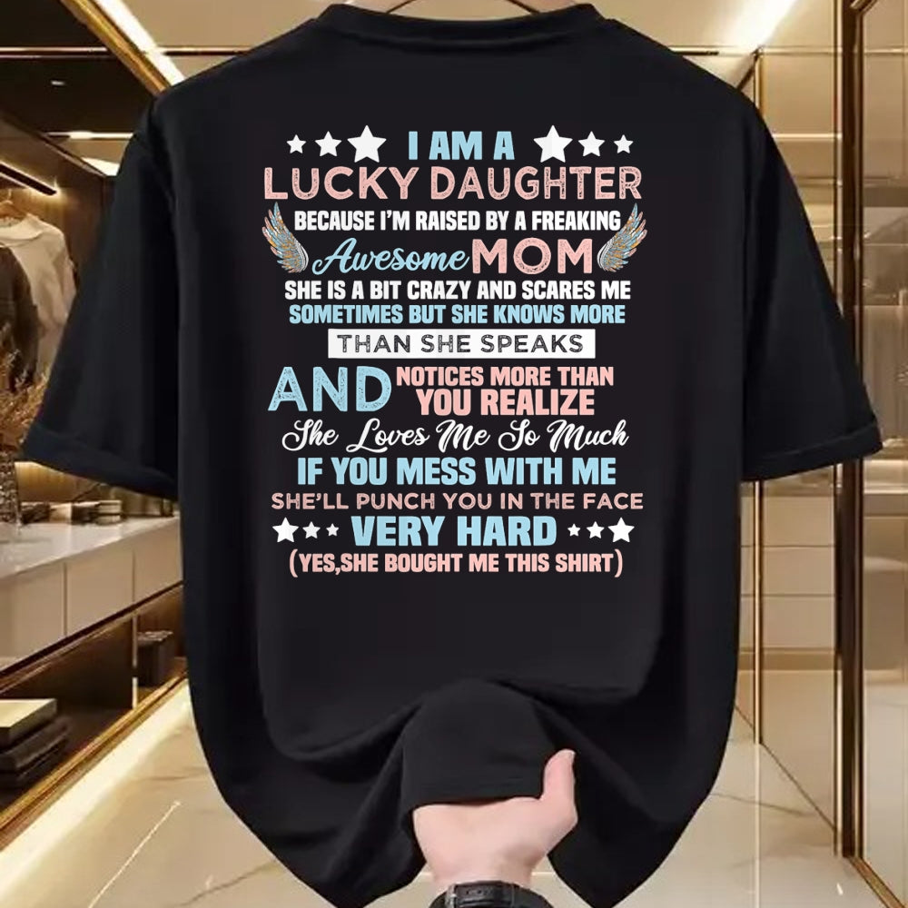 Gift for Mom Shirt, Funny Mom Unisex T-Shirt/Hoodie/Sweatshirt HLT00 - Funny I Am Lucky Daughter I_m Raised By Freaking Awesome Mom T-Shirt