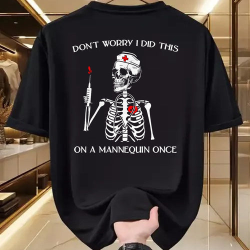 Funny Nurse Shirt, Nurse Unisex T-Shirt/Hoodie/Sweatshirt HLT00 - Don't Worry I Did This On A Mannequin Once Skeleton Nurse T-Shirt