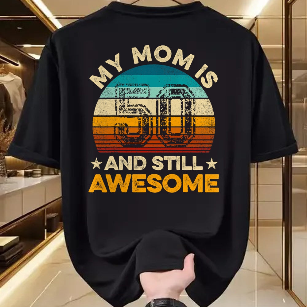 Gift for Mom Shirt, Funny Mom Unisex T-Shirt/Hoodie/Sweatshirt HLT00 - My Mom Is 50 And Still Awesome 50th Birthday Vintage Retro T-Shirt