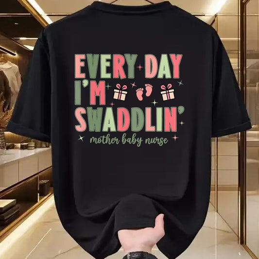 Funny Nurse Shirt, Nurse Unisex T-Shirt/Hoodie/Sweatshirt HLT00 - Every Day I’m Swaddlin’ Nurse Christmas Mother Baby Nurse T-Shirt