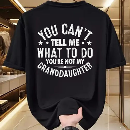 Best Grandpa Shirt, Proud Grandpa Unisex T-Shirt/Hoodie/Sweatshirt HLT00 - You Cant Tell Me What To Do You're Not My Granddaughter T-Shirt