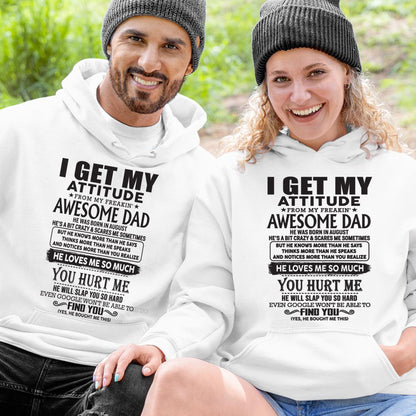 August - I GET MY ATTITUDE FROM MY FREAKIN' AWESOME DAD - Gift for Son and Daughter From Dad - NINA08 (SKU-TDD-08)