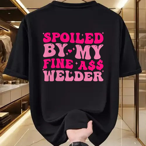 Best Wife Shirt, Wife and Husband Unisex T-Shirt/Hoodie/Sweatshirt HLT00 - Gift for wife T shirt, spoiled wife   Spoiled By My Fine Ass Welder Welder's Wife Girlfriend Humor T