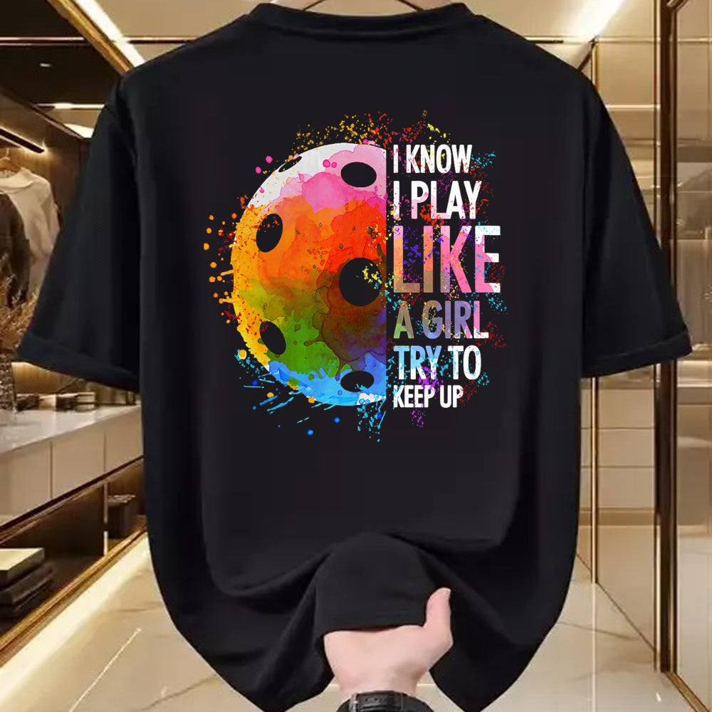 Funny Pickleball Shirt, Pickleball Lover Unisex T-Shirt/Hoodie/Sweatshirt HLT00 - I Know I Play Like A Girl Funny Pickleball Player T-Shirt