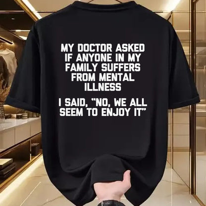 Best Doctor Shirt, Funny Doctor UnisexT-Shirt/Hoodie/Sweatshirt HLT00 - Men's My Doctor Asked If My Family Suffers from Mental Illness... Performance T-Shirt