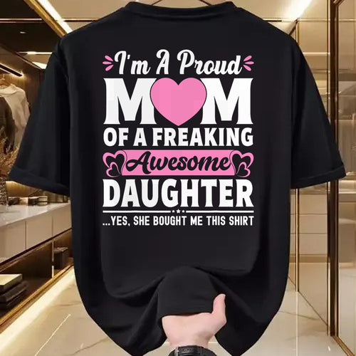 Gift for Mom Shirt, Funny Mom Unisex T-Shirt/Hoodie/Sweatshirt HLT00 - I'm A Proud Mom Of A Freaking Awesome Daughter Mothers Day T-Shirt