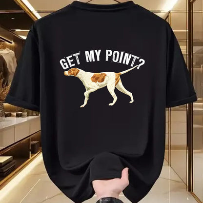 Dog Love Shirt, Dog Lover Gift T-Shirt/Hoodie/Sweatshirt HLT00 - Funny Pointer Dog Get My Point T-shirt Bird Dog Lover Gift T-Shirt