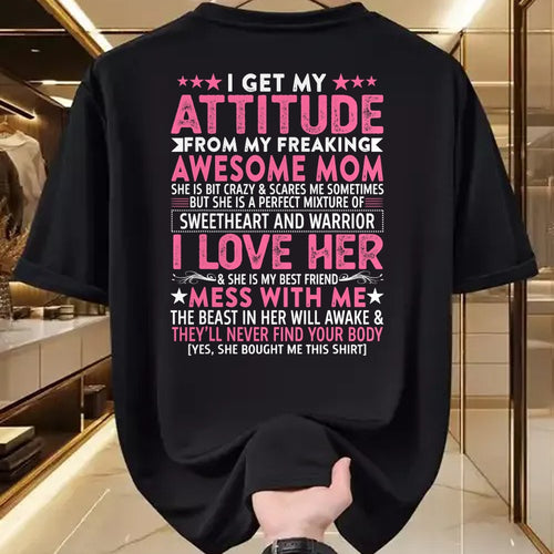 Gift for Mom Shirt, Funny Mom Unisex T-Shirt/Hoodie/Sweatshirt HLT00 - I Get My Attitude From My Freaking Awesome Mom Funny Mothers T-Shirt