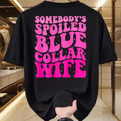 Best Wife Shirt, Wife and Husband Unisex T-Shirt/Hoodie/Sweatshirt HLT00 - Gift for wife T shirt, spoiled wife   Somebody's Spoiled Blue Collar Wife Someones spoiled ON BACK T