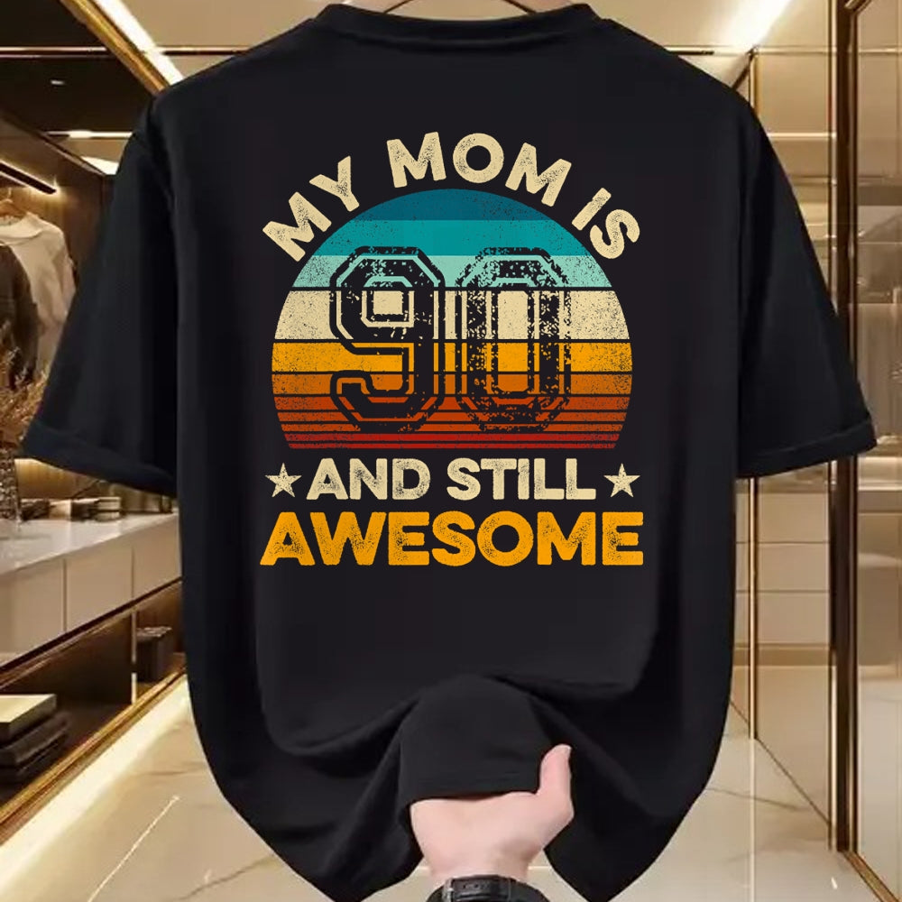 Gift for Mom Shirt, Funny Mom Unisex T-Shirt/Hoodie/Sweatshirt HLT00 - My Mom Is 90 And Still Awesome 90th Birthday Vintage Retro T-Shirt