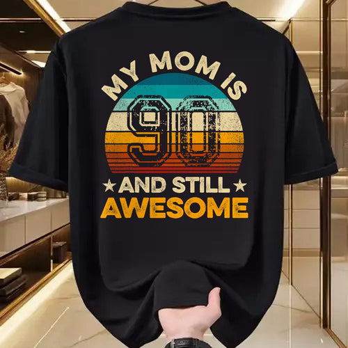 Gift for Mom Shirt, Funny Mom Unisex T-Shirt/Hoodie/Sweatshirt HLT00 - My Mom Is 90 And Still Awesome 90th Birthday Vintage Retro T-Shirt