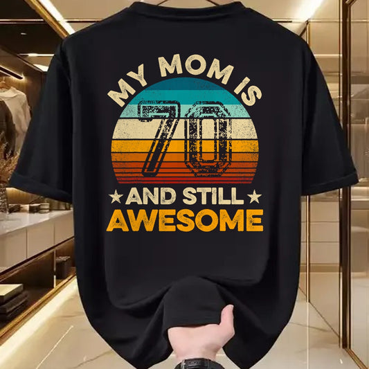 Gift for Mom Shirt, Funny Mom Unisex T-Shirt/Hoodie/Sweatshirt HLT00 - My Mom Is 70 And Still Awesome 70th Birthday Vintage Retro T-Shirt