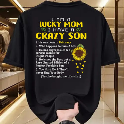 Gift for Mom Shirt, Funny Mom Unisex T-Shirt/Hoodie/Sweatshirt HLT00 - I am a lucky mom i have a crazy son he was born in february T-Shirt