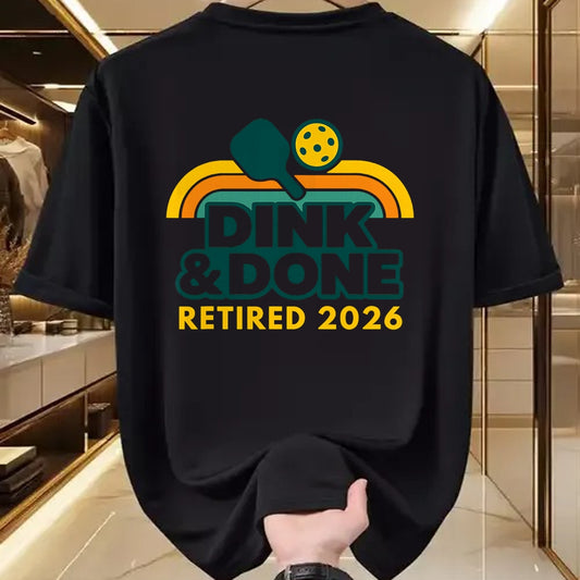 Funny Pickleball Shirt, Pickleball Lover Unisex T-Shirt/Hoodie/Sweatshirt HLT00 - Retired 2026 Dink and Done Funny Pickleball Retirement Men T-Shirt