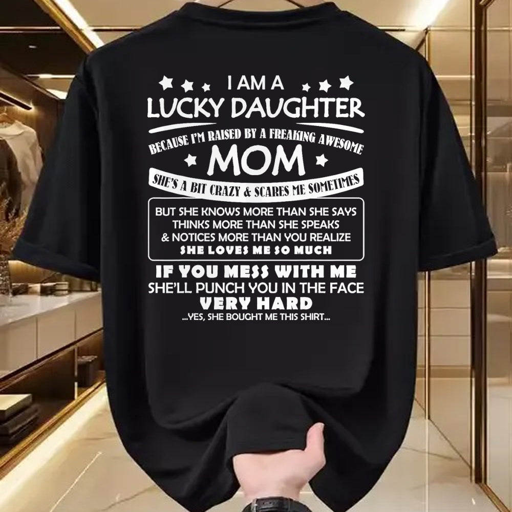 Gift for Mom Shirt, Funny Mom Unisex T-Shirt/Hoodie/Sweatshirt HLT00 - I Am A Lucky Daughter I_m Raised By A Freaking Awesome Mom T-Shirt