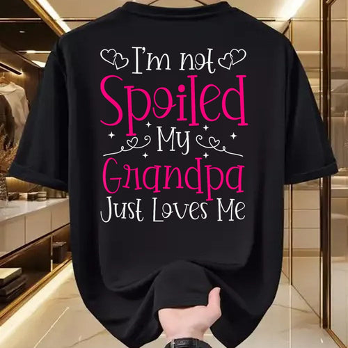 Best Wife Shirt, Wife and Husband Unisex T-Shirt/Hoodie/Sweatshirt HLT00 - I'm Not Spoiled My Grandpa Just Loves Me Funny Granddaughter T-Shirt