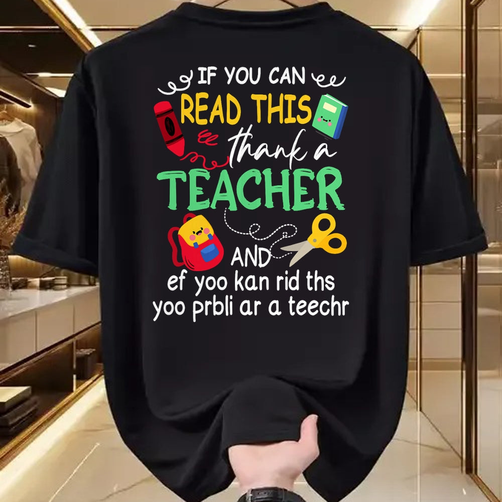 Best Teacher Shirt, Funny Teacher UnisexT-Shirt/Hoodie/Sweatshirt HLT00 - If You Can Read This Thank A Teacher And Ef Youu Kan Rid T-Shirt