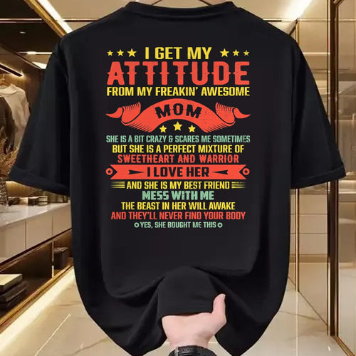 Gift for Mom Shirt, Funny Mom Unisex T-Shirt/Hoodie/Sweatshirt HLT00 - I Get My Attitude From My Freaking Awesome Mama Funny Mom T-Shirt