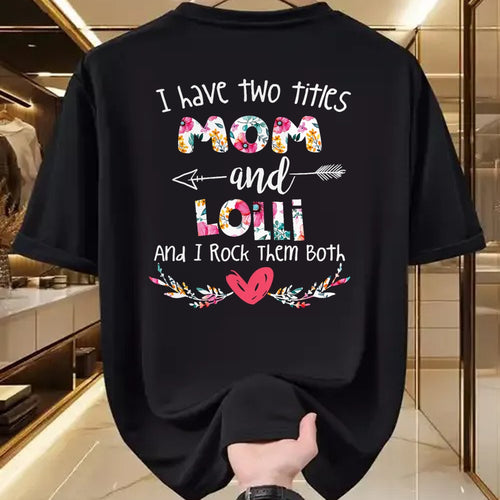 Gift for Mom Shirt, Funny Mom Unisex T-Shirt/Hoodie/Sweatshirt HLT00 - I Have Two Titles Mom and Lolli - Gift for Grandma T-Shirt